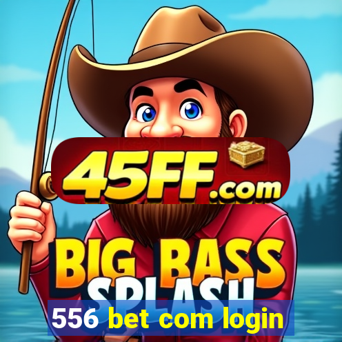 556 bet com login